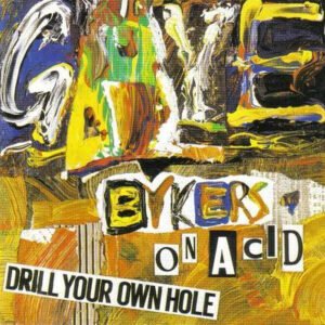 Gaye Bykers On Acid – Drill Your Own Hole