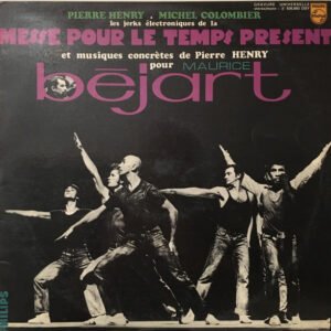 Pierre Henry • Michel Colombier – Les Jerks Électroniques De La Messe Pour Le Temps Présent Et Musiques Concrètes Pour Maurice Béjart