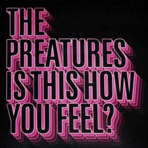 The Preatures – Is This How You Feel?