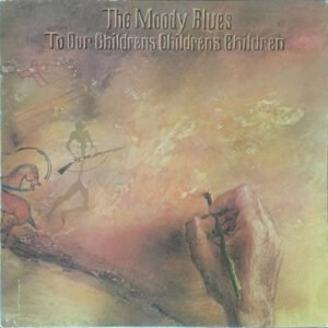 The Moody Blues – To Our Children’s Children’s Children