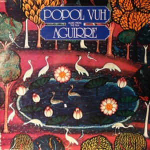 Popol Vuh – Music From The Film « Aguirre »