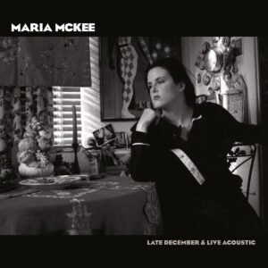 Maria McKee – Late December & Live Acoustic