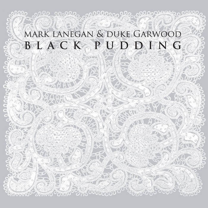 Mark Lanegan & Duke Garwood - Black Pudding