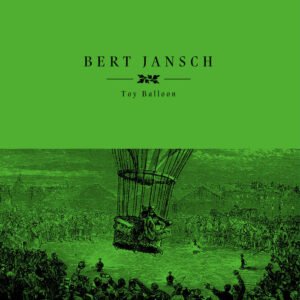 Bert Jansch – Toy Balloon