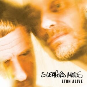 Sleaford Mods – Eton Alive