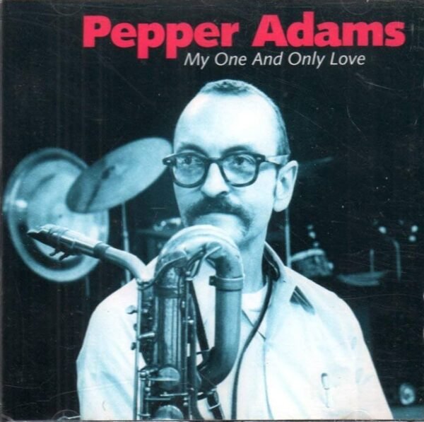 Pepper Adams Quintet - My One And Only Love