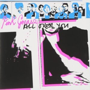 Pink Grease – All Over You