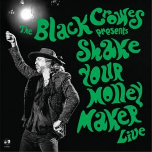 The Black Crowes – Presents Shake Your Money Maker Live
