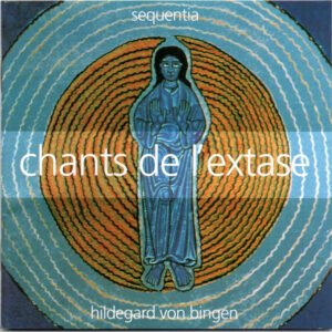 Hildegard Von Bingen – Sequentia – Chants De L’Extase