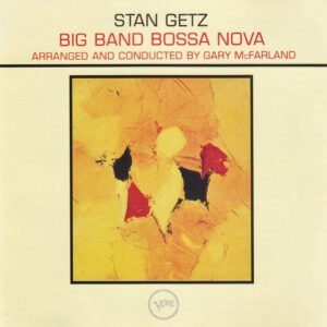 Stan Getz – Big Band Bossa Nova