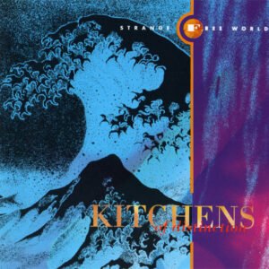 Kitchens Of Distinction – Strange Free World