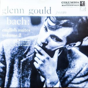 Johann Sebastian Bach – Glenn Gould – English Suites, Volume 2,  No.4 In F Major, No.5 In E Minor, No.6 In D Minor