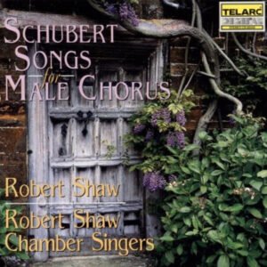 Robert Shaw Chamber Singers – Schubert – Songs For Male Chorus