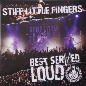 Stiff Little Fingers – Best Served Loud – Live At Barrowland
