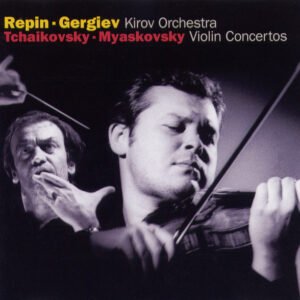Vadim Repin ▪︎ Valery Gergiev, Kirov Orchestra – Pyotr Ilyich Tchaikovsky ▪︎ Nikolai Myaskovsky – Violin Concertos