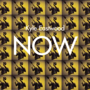 Kyle Eastwood – Now
