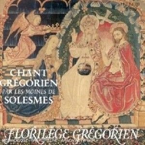 Chœur Des Moines De L’Abbaye Saint-Pierre De Solesmes , Direction: Dom Jean Claire – Florilège Grégorien − Chant Gregorien