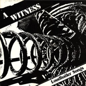 A Witness – Loudhailer Songs