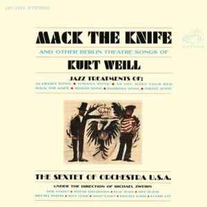 The Sextet Of Orchestra U.S.A. Under The Direction Of Mike Zwerin – Mack The Knife And Other Berlin Theatre Songs Of Kurt Weill