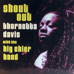 Thornetta Davis With The Big Chief – Shout Out
