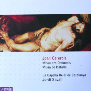 Joan Cererols, La Capella Reial De Catalunya conducted by Jordi Savall – Missa Pro Defunctis –  Missa de Batalla