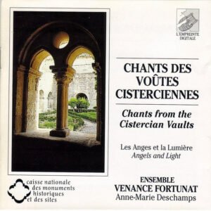 Ensemble Venance Fortunat, Anne-Marie Deschamps – Chants Des Voûtes Cisterciennes (Les Anges Et La Lumière) = Chants From The Cistercian Vaults (Angels And Light)