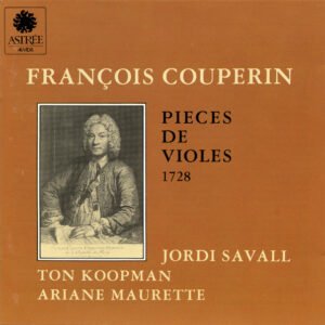 François Couperin – Jordi Savall, Ton Koopman, Ariane Maurette – Pièces De Violes – 1728