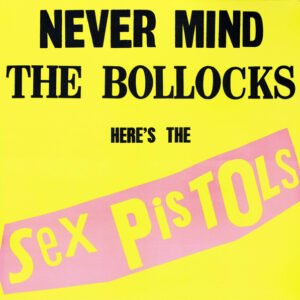 Sex Pistols – Never Mind The Bollocks Here’s The Sex Pistols