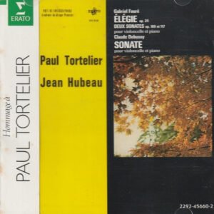 Gabriel Fauré / Claude Debussy – Paul Tortelier, Jean Hubeau – Elégie, Op. 24 ∙ Deux Sonates Op. 109 Et 117 Pour Violoncelle Et Piano / Sonate Pour Violoncelle Et Piano