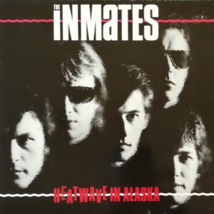 The Inmates – Heatwave In Alaska