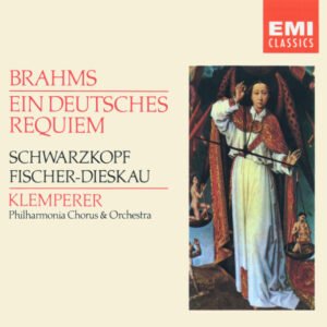 Johannes Brahms – Elisabeth Schwarzkopf, Dietrich Fischer-Dieskau, Otto Klemperer, Philharmonia Chorus & Philharmonia Orchestra – Ein Deutsches Requiem