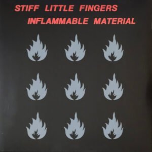 Stiff Little Fingers – Inflammable Material
