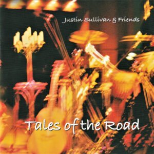 Justin Sullivan & Friends – Tales Of The Road