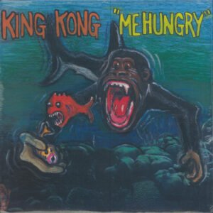 King Kong – Me Hungry