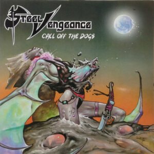 Steel Vengeance – Call Off The Dogs