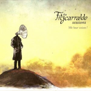 The Fitzcarraldo Sessions – We Hear Voices !