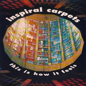 Inspiral Carpets – This Is How It Feels
