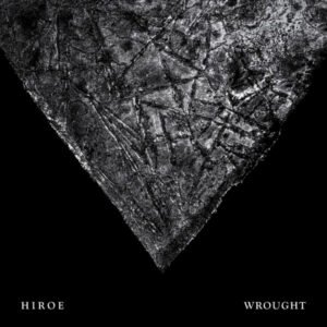 Hiroe – Wrought