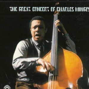 Charles Mingus – The Great Concert Of Charles Mingus