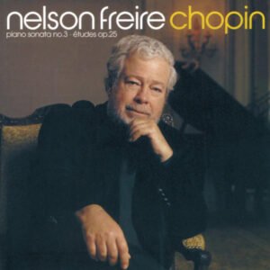 Frédéric Chopin – Nelson Freire – Piano Sonata No. 3 • Études Op. 25
