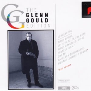 Glenn Gould, Arnold Schoenberg – Piano Works, Op. 11, 19, 23, 25, 33A & 33B; Piano Concerto, Op. 42; Fantasy, Op. 47; Ode To Napoleon Buonaparte; Pierrot Lunaire: 7 Songs
