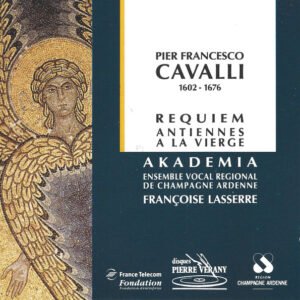 Francesco Cavalli – Akadêmia, Akademia-Ensemble Vocal Champagne & Ardenne, Françoise Lasserre – Requiem / Antiennes A La Vierge