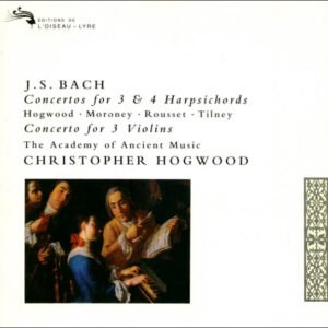Johann Sebastian Bach – Christopher Hogwood • Davitt Moroney • Christophe Rousset • Colin Tilney • The Academy Of Ancient Music • Christopher Hogwood – Concertos For 3 & 4 Harpsichords • Concerto For 3 Violins