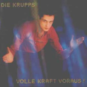 Die Krupps – Volle Kraft Voraus!