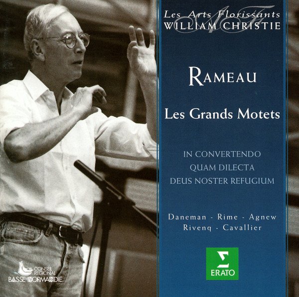Jean-Philippe Rameau, Les Arts Florissants, William Christie, Sophie Daneman - Noémi Rime - Paul Agnew - Nicolas Rivenq - Nicolas Cavallier - Les Grands Motets (In Convertendo / Quam Dilecta / Deus Noster Refugium)