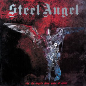 Steel Angel – …And The Angels Were Made Of Steel