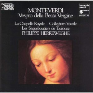 Claudio Monteverdi – La Chapelle Royale · Collegium Vocale · Les Sacqueboutiers De Toulouse · Philippe Herreweghe – Vespro Della Beata Vergine