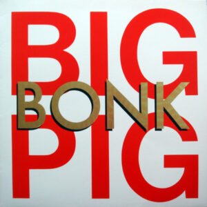 Big Pig – Bonk