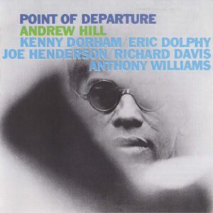 Andrew Hill – Point Of Departure