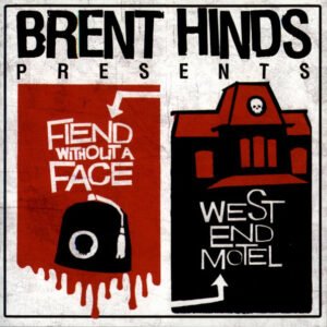 Fiend Without A Face / West End Motel – Brent Hinds Presents: Fiend Without A Face / West End Motel